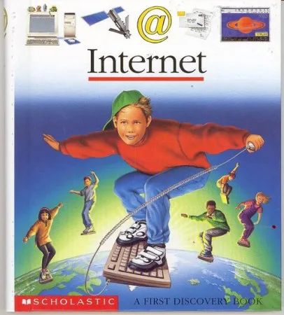 Cover of the book "Internet: A First Discovery Book" by Scholastic featuring a child on a keyboard, appearing to surf on it over a globe, surrounded by other children and computer-related images.